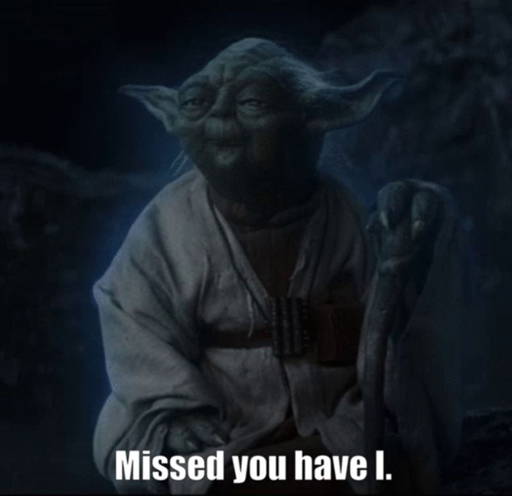 a picture of yoda that says missed you have i