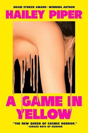 Cover of the book "A Game in Yellow" by Hailey Piper. Cover shows a woman melting in a black background. The woman is surrounded by a yellow frame. Title and author are in pink letters
