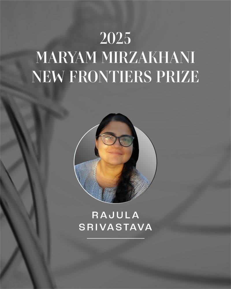 Portrait of early-career researcher Rajula Srivastava. Above the image, text reads: “2025 Maryam Mirzakhani New Frontiers Prize.” Below the image, text reads: “Rajula Srivastava.”