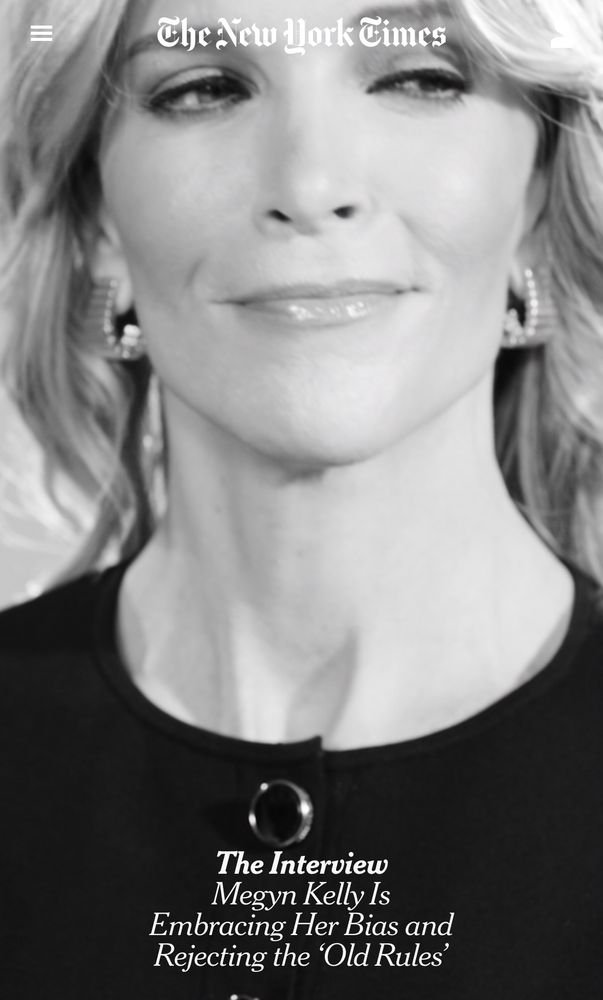 NYT: The Interview
Megyn Kelly Is Embracing Her Bias and Rejecting the ‘Old Rules’