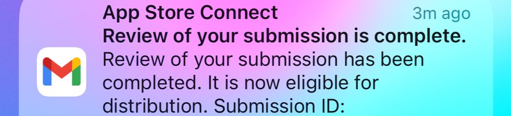A partial screenshot from my phone, showing an email that has just arrived. The sender is "App Store Connect". The email reads "Review of your submission has been completed. It is now eligible for distribution."