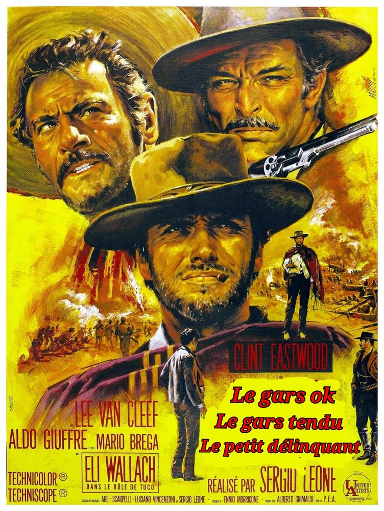 Affiche de "le bon la brute et le truand" renommée "le gars ok, le gars tendu, le petit délinquant "