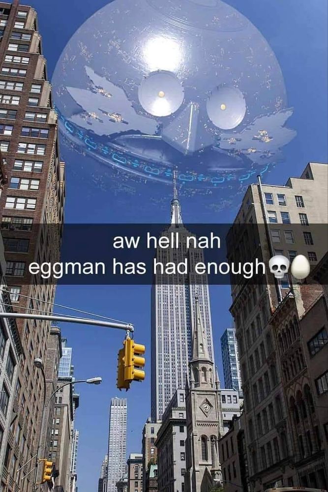 Snapchat of Dr. Robotnik's massive space station in low orbit above New York City. Text on the snap reads:

aw hell nah
eggman has had enough 💀🥚