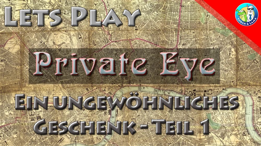 Werbebild für den ersten Teil eines Let's Plays bei Lurch & Lama mit dem Abenteuer "Ein ungewöhnliches Geschenk" für das Rollenspiel "Private Eye"