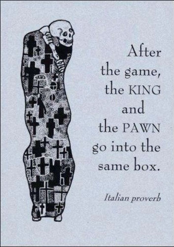 Italian proverb for, "we all die, motherfucker."