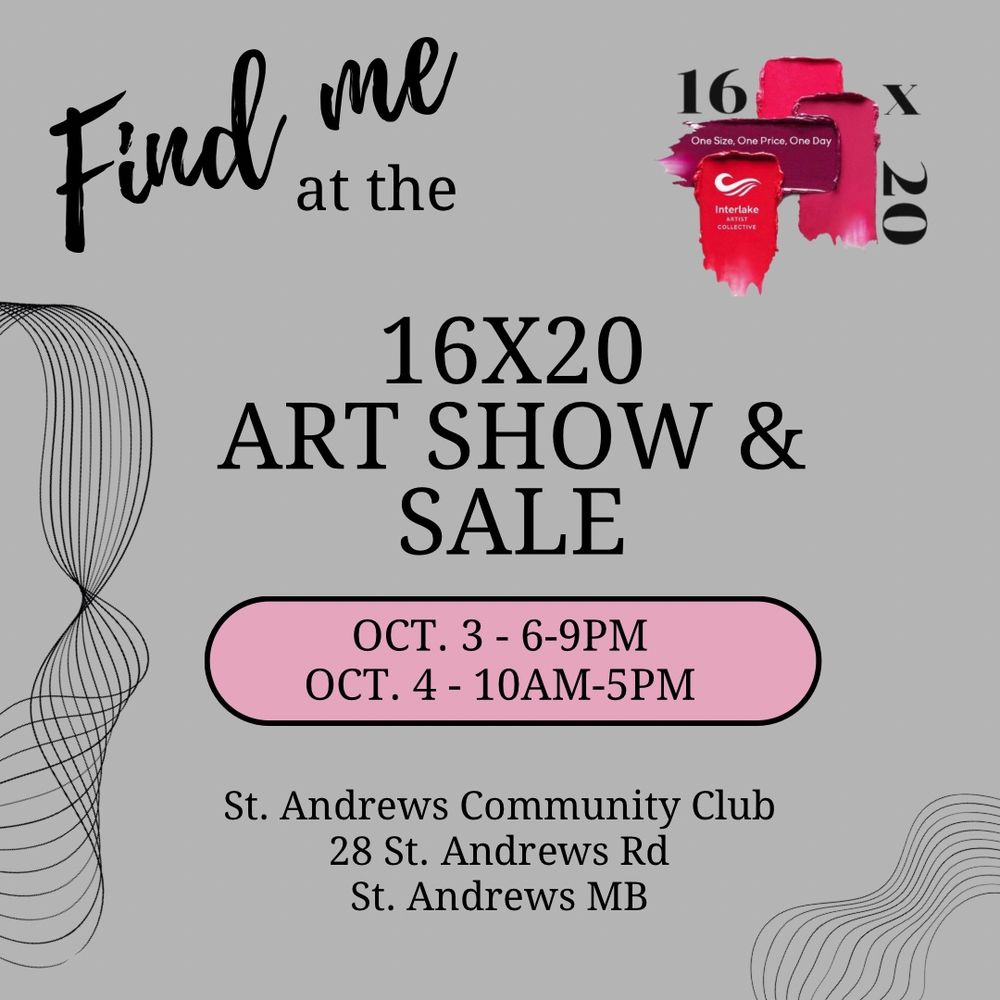 Poster for Interlake Artist Collective 16x20 Art Show and Sale. October 3rd 3-6 pm and October 4 from 10am - 5 pm. St Andrews Community club in St Andrews, Manitoba, Canada. 