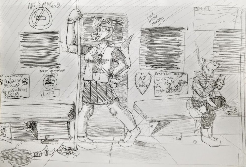 Olivia standing in a subway car over 120 years old. She's holding onto a pole and striking a cute pose, looking to the left. Next to her, on our right, you can see a middle aged man smoking a cigarette. He is wearing a coat and a tie, with black pants and boots. Under him, you can see some bits of trash, including a cigarette. Above him, a lightly sketched in schedule screen shows for the Train. Right next to him on our left is an ad for the Stevonsburg zoo, torn up a bit from age. It depicts a centaurpede(20ft+ long centipede animal native to caninus) saying "Come visit! Stevonsburg Zoo. 10AM-5PM. Centarupede Saturday!!!" Right next to the poster is an etched heart with a message that says "AJ + Sabrinah." Above the window and the heart message, an etched message says "Fuck Mayor Toadstoole." On Olivia's right (Our left), we can see a sign above that says "No Smoking" with the smoking logo. Under that, at her waist level, is a sign that says "Steam Locomotive Red Devil, Line 2" and then a picture of a steam locomotive. Right next to it on our left, you see an ad that says "call 7497-734-9843" and under it with 2 radioactive symbols, says "Radiation Poisoning? You may be entitled to financial compensation. The only detail worth calling attention to now is on the bottom left where it shows 2 buildings, saying "Stevonsburg metro," but I did not define the word enough for it to show as that, which is why I'm telling you here. The train is clearly going pretty fast as evidenced by the speed lines in the windows of the train. 