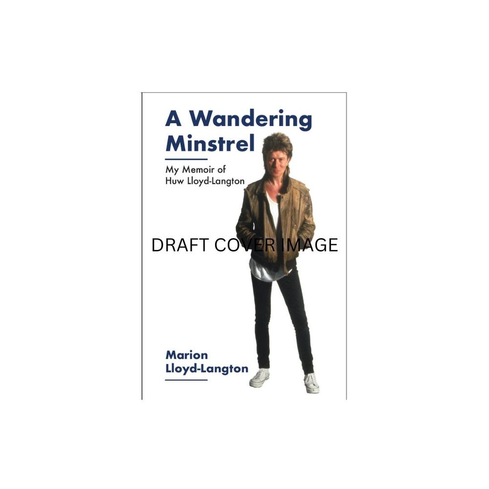 A Wandering Minstrel - My Memoir of Huw Lloyd-Langton by Marion Lloyd-Langton.