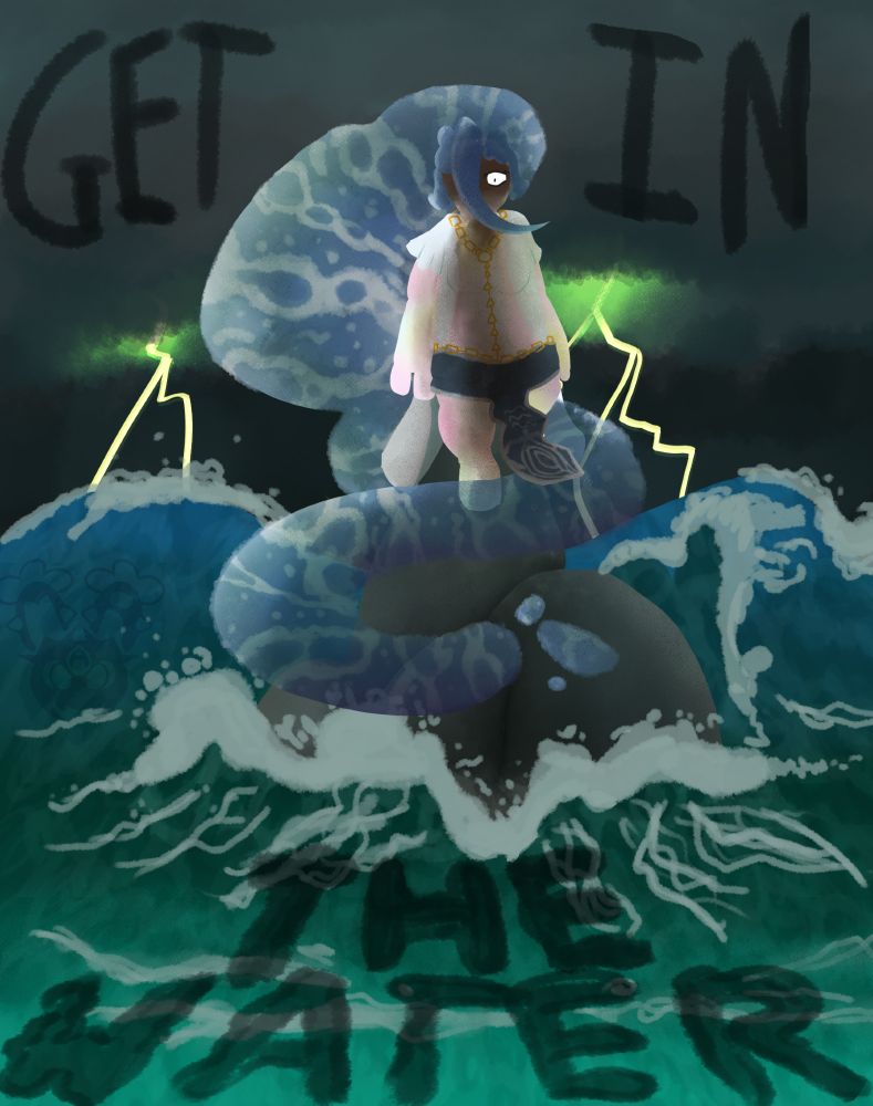Tenor's oc, Lyrasil. She stands on top of a rock in the middle of a raging ocean, lightning striking in the background. The words "GET IN THE WATER" are painted across the clouds and water. Her long flowing water hair wraps around her and the rock.