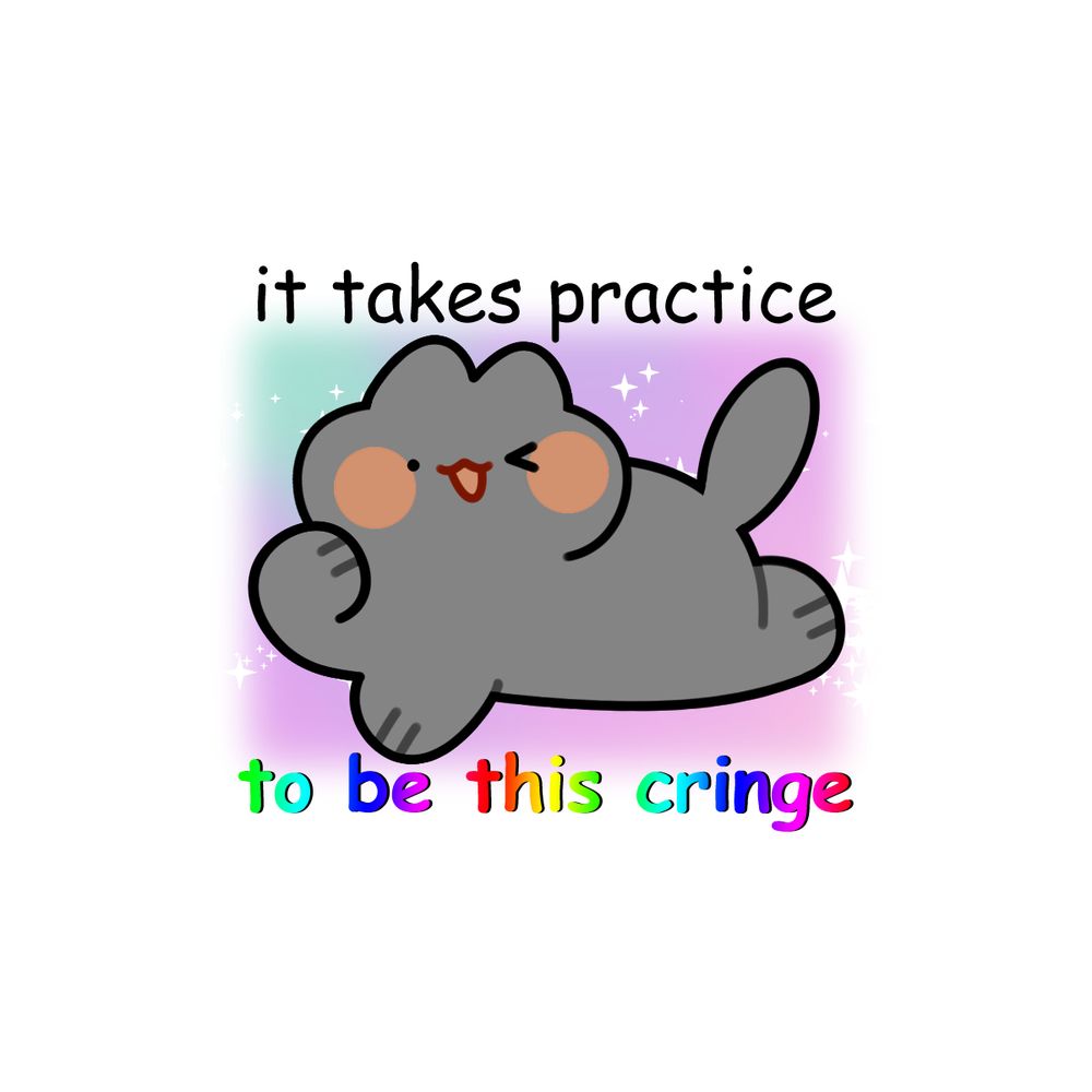 a grey cat lying on his stomach, winking. the text says 'it takes practice to be this cringe'