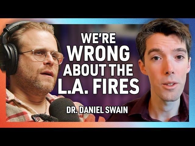 Climate Scientist Debunks L.A. Wildfire Myths with Dr. Daniel Swain