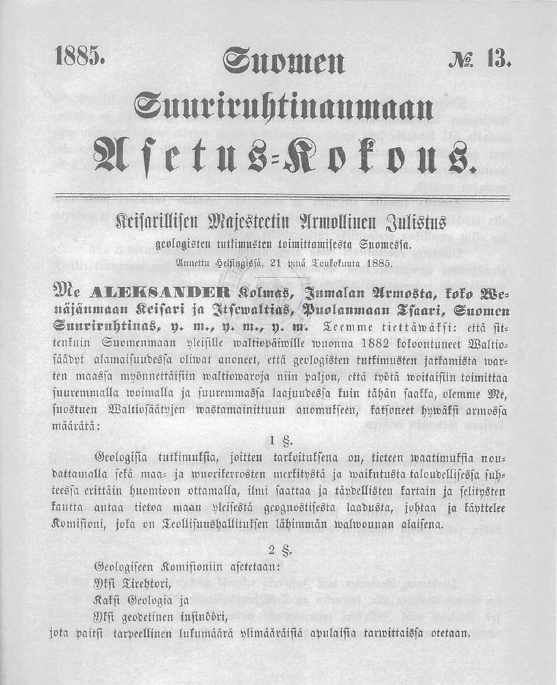 Keisarillisen Majesteetin Armollinen Julistus geologisen tutkimuksen toimittamisesta Suomessa. Annettu Helsingissä 21 p:nä Toukokuuta 1885.