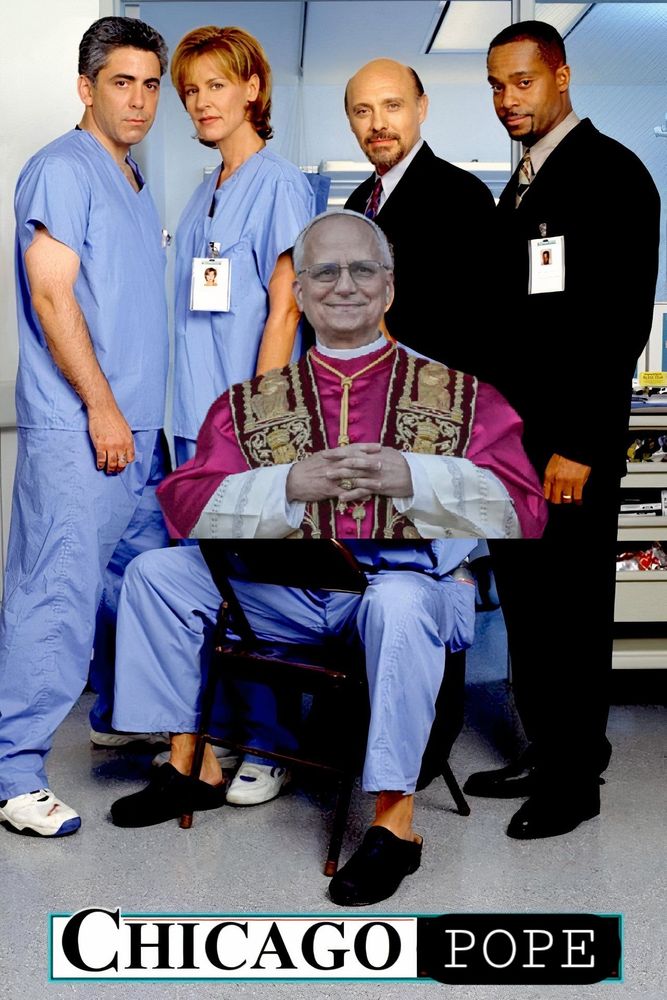 Chicago Hope TV show poster with Pope Leo edited in and the name changed to Chicago Pope