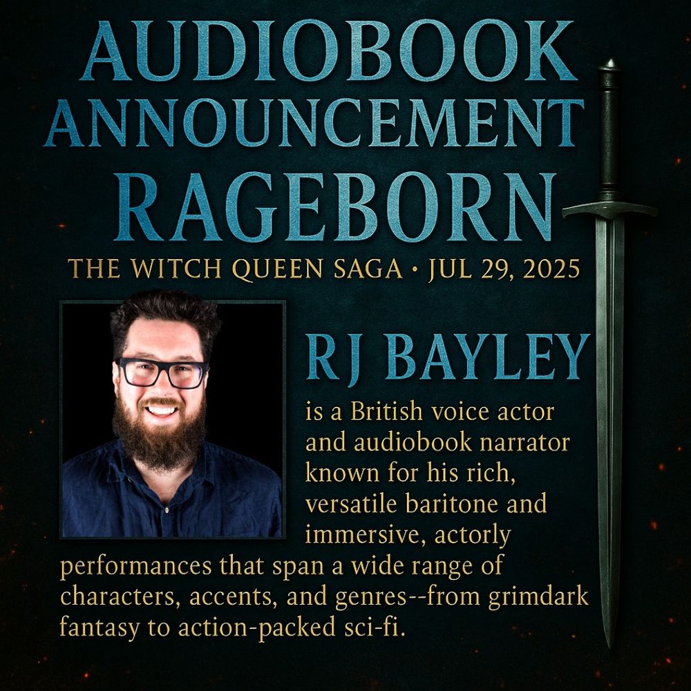Promotional image with RJ Bayley saying Audiobook Announcement – Release Date
Rageborn – The Witch Queen Saga – July 29, 2025

RJ Bayley is a British voice actor and audiobook narrator known for his rich, versatile baritone and immersive, actorly performances that bring fantasy to life with haunting depth and cinematic intensity.