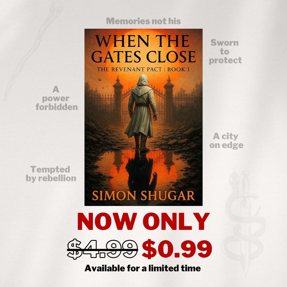 Ad saying the book When the Gates Close has been reduced from $4.99 to $0.99 for the next few days. The cover features a young man in light robes with a dark reflection in a puddle as he strides towards the closed gates of a city.