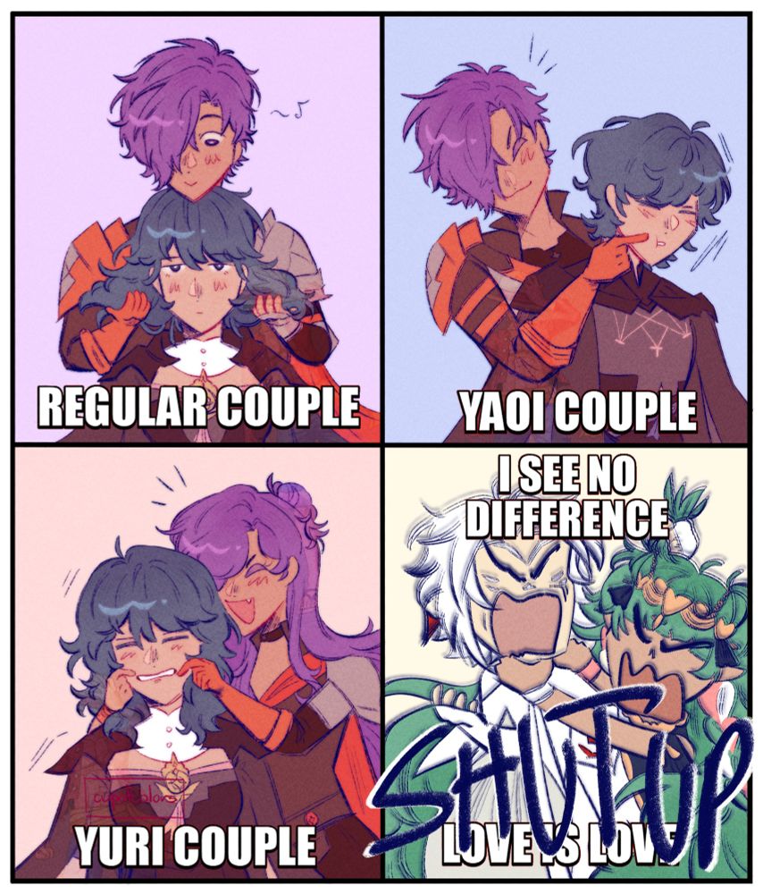 The regular couple, yaoi couple, yuri couple, and i see no difference love is love meme but with different versions and combinations of shez and byleth representing each, with shez in each iteration being annoying (affectionate) towards byleth in different ways
In the last panel, arval and sothis are beating each other up and frustrated at their vessels, shouting "SHUT UP" loudly and over the original text