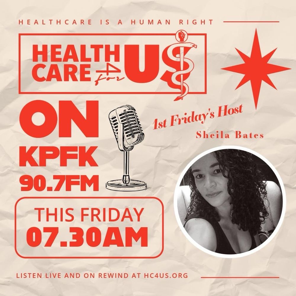 Healthcare 4 Us radio show flyer. Beige background. Red lettering. Healthcare is a human right. Hc4us logo. Red splashy star. Radio mic in the center to announce that Sheila Bates is the 1st Friday’s host. Circle headshot of Sheila in right bottom corner. Announcing Friday at 730am bottom left corner. Bottom reminds you to listen live and on rewind at hc4us.org