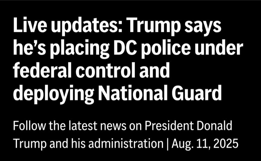 Live updates: Trump says he's placing DC police under federal control and deploying National Guard

Follow the latest news on President Donald Trump and his administration |

Aug. 11, 2025