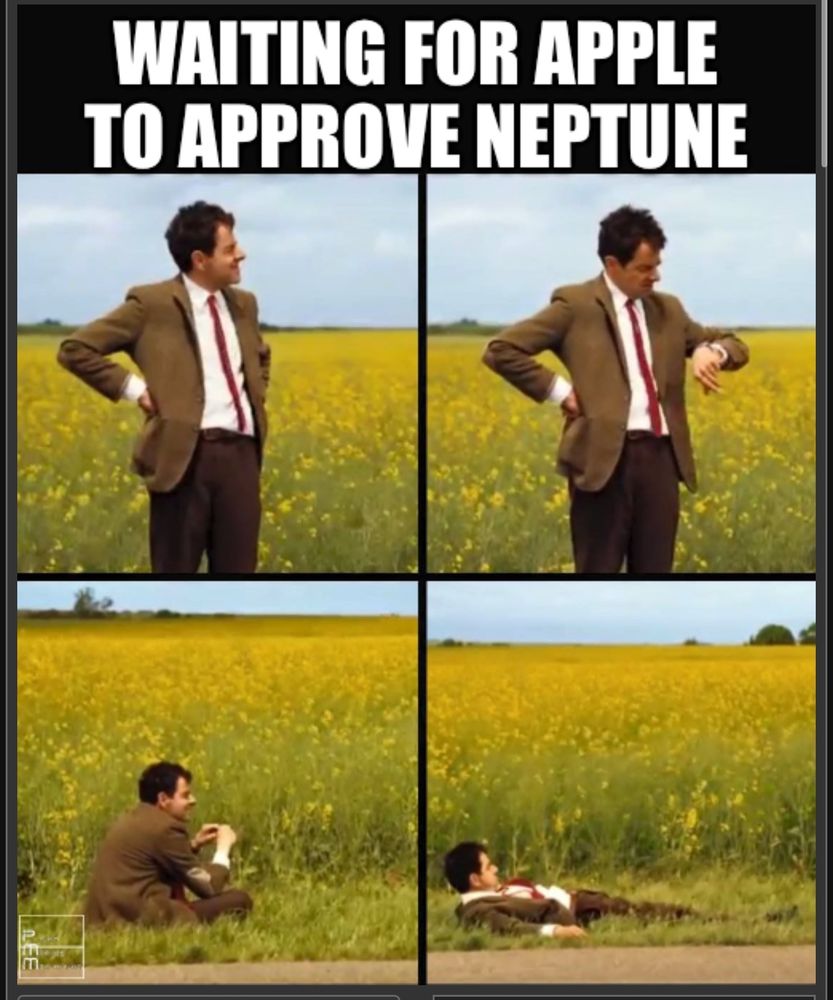 Mr. Bean waiting meme with the caption “WAITING FOR APPLE TO APPROVE NEPTUNE”