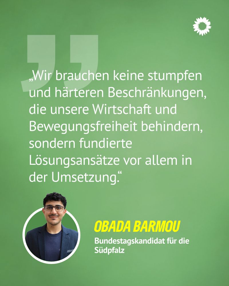 "Wir brauchen keine stumpfen und härteren Beschränkungen, die unsere Wirtschaft und Bewegungsfreiheit behindern, sondern fundierte Lösungsansätze vor allem in der Umsetzung." Zitat von Obada Barmou auf grünem Untergrund.