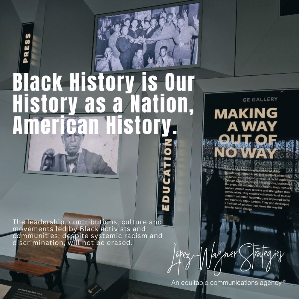 Graphic reads in white letters: Black History is Our History as a Nation, American History. Smaller text reads: The leadership, contributions, culture, and movements led by Black activists and communities to heal and advance our society — despite systemic racism and discrimination — will not be erased. Background photo of exhibit with school chairs and signage reading press, education, displaying TVs with historic images at the National Museum of African American History and Culture in Washington, D.C.