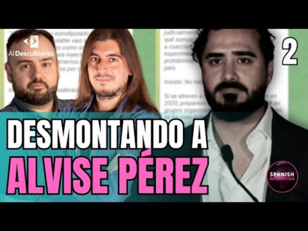 DESMONTANDO A ALVISE PÉREZ (Parte II)