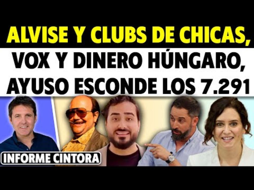 ¿ALVISE A LO TORRENTE? EL DUEÑO DEL CLUB DE CHICAS, VOX Y DINERO DE HUNGRÍA, AYUSO Y 7.291. Cintora