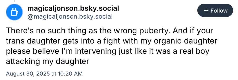 a person named @magicaljonson.bsky.social is pitting "your trans daughter" (who is still "a real boy") against his "organic daughter" 
