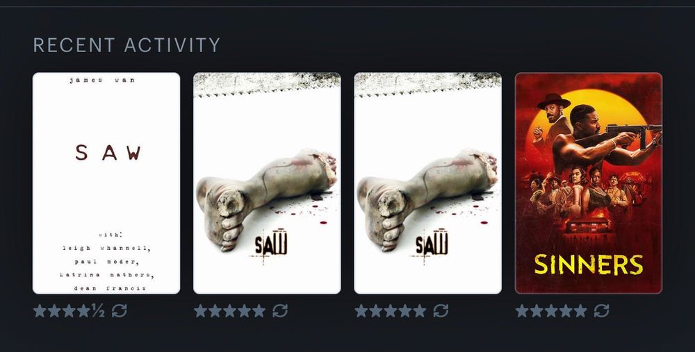 The last four movies I watched as logged on letterboxd: Saw 2003, aka Saw 0.5, Saw 2004 twice, and then Ryan Coogler’s Sinners