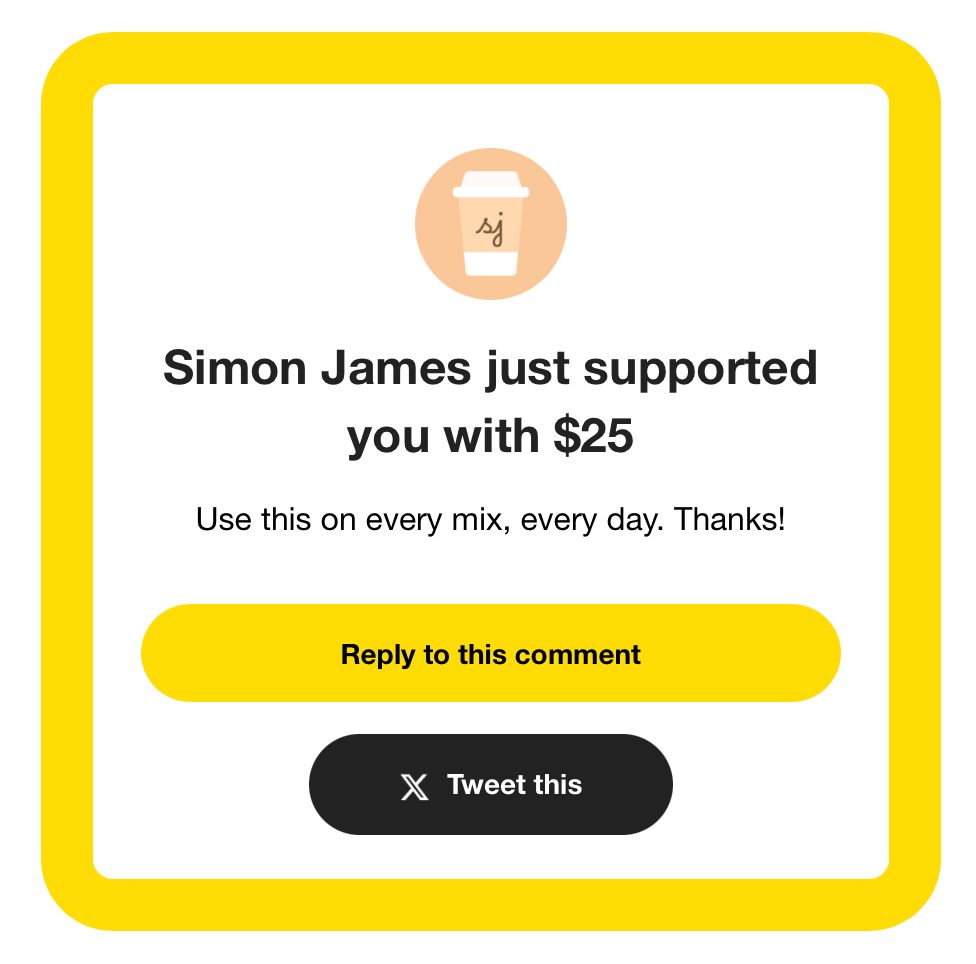 "Buy Me A Coffee" screenshot showing "Simon James just supported you with $25 with a comment 'Use this on every mix, every day. Thanks!'