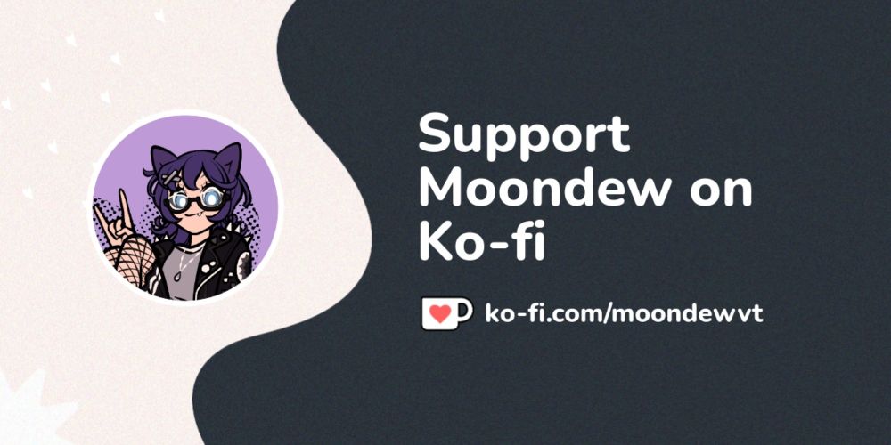 Support Moondew on Ko-fi! ❤️. ko-fi.com/moondewvt