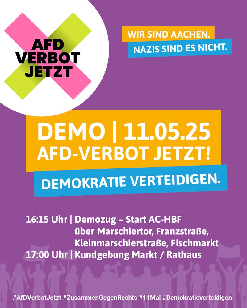 Sharepic:
AfD Verbot jetzt - Wir sind Aachen, Nazis sind es nicht.
Demo, 11.05.25, 16:15 Uhr Demozug, Start AC-Hbf über Marschiertor, Franzstraße, Kleinmarschierstraße, Fischmarkt
17 Uhr Kundgebung Markt, Rathaus