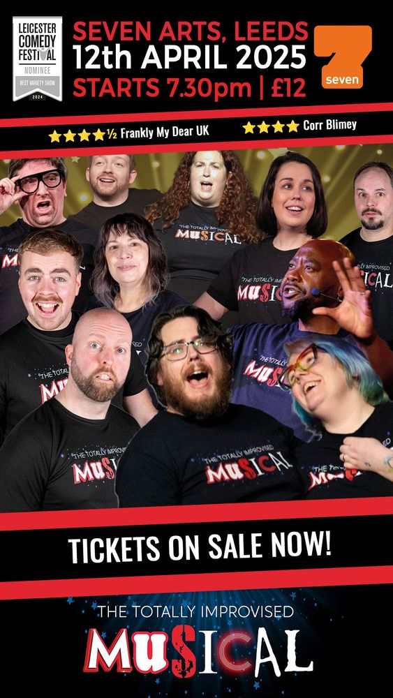 Promotional Image for The Totally Improvised Musical at Seven Arts, Leeds. It shows a collage of improvised musical players along with show and venue logos. Seven Arts, Leeds, 12th April 2025. Starts 7.30pm Tickets £12