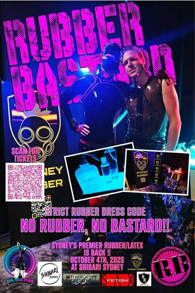 Poster showing two white men dressed in latex standing next to the Sydney rubber banner.
In pink text the poster says:
Rubber Bastard.
Strict rubber dress code.
No rubber, No bastard!
Sydney’s premier rubber/latex is back!!
October 4th, 2025 at Shibari Sydney