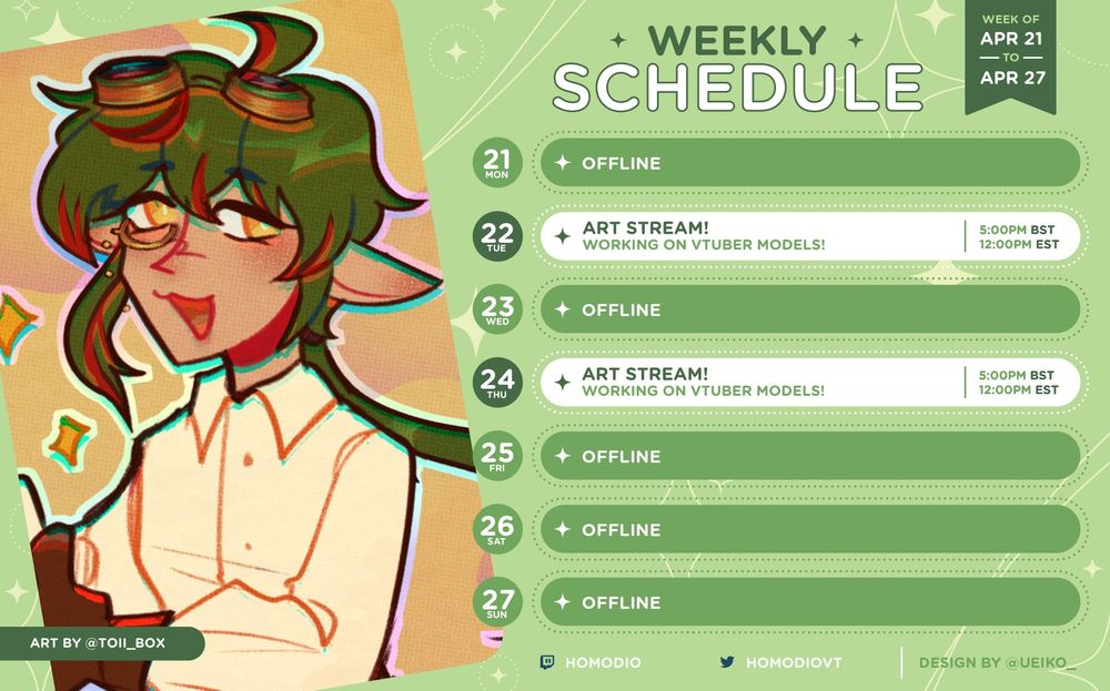 Weekly stream schedule.

Monday: OFFLINE
Tuesday: Art stream (working on V-Tuber models. 5pm BST or 12pm EST)
Wednesday: OFFLINE
Thursday:  Art stream (working on V-Tuber models. 5pm BST or 12pm EST)
Friday: Offline
Saturday: Offline
Sunday: Offline