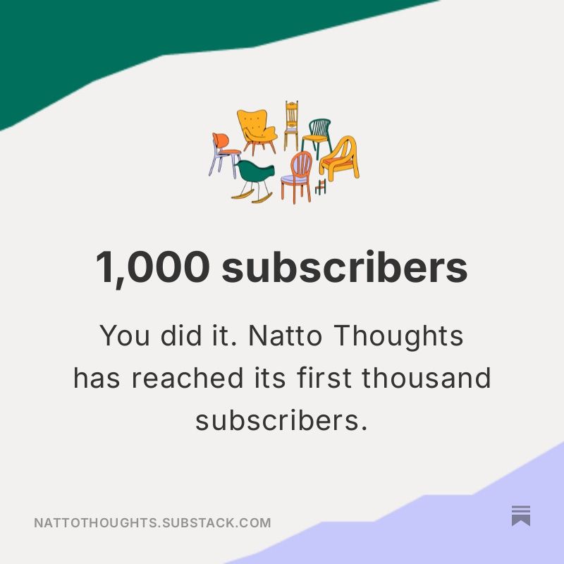 1000 subscribers. You did it. Natto Thoughts has  its first thousand subscribers. Nattothoughts.substack.com