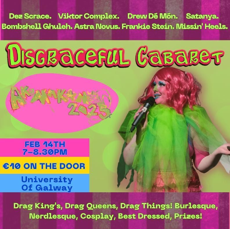 Poster for Disgraceful Cabaret at Akumakon 2025 Feb 14th 7-8.30pm. €10 on the door. University of Galway. Poster is in pink and neon green and depicts Poppy DeScrace in a pink curly wig wearing green tuile. 