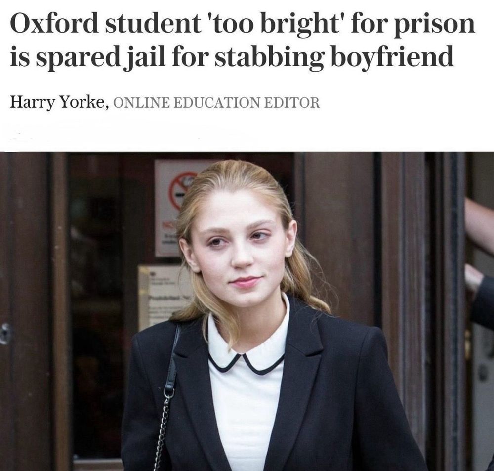 Headline that says “Oxford student “too bright” for prison is spared jail for stabbing boyfriend.”