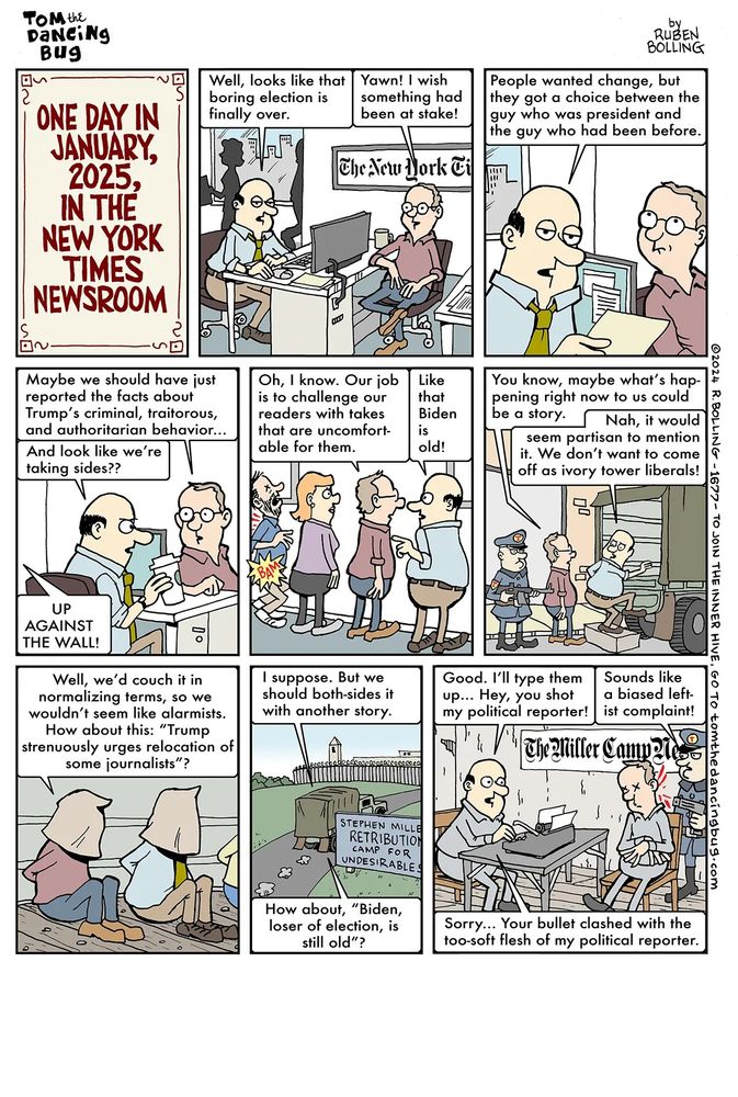 Tom the Dancing Bug cartoon: "one day in January 2025, in the New York Times Newsroom. It's text-heavy, but basically it's about how the NYT is not going to escape when Trump comes into power. 