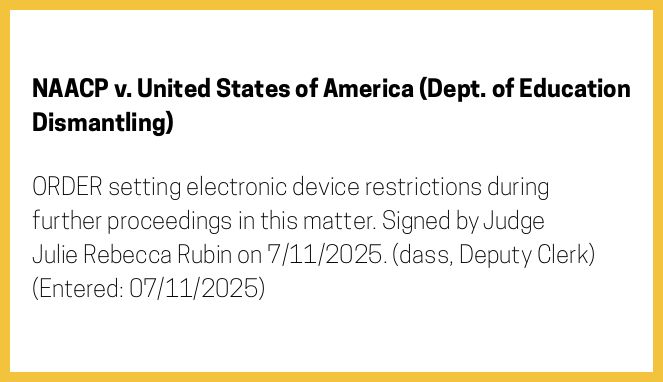 The entry's text: ORDER setting electronic device restrictions during further proceedings in this matter. Signed by Judge Julie Rebecca Rubin on 7/11/2025. (dass, Deputy Clerk) (Entered: 07/11/2025)