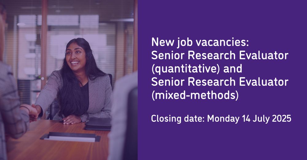 A smiling brown woman is sat in what could be an interview setting, reaching her hand across the table to shake hands with another person, who we can only see partly from the back. White text on a purple background to the side reads "New job vacancies: Senior Research Evaluator (quantitative) and Senior Research Evaluator (mixed-methods). Closing date: Monday 14 July 2025."