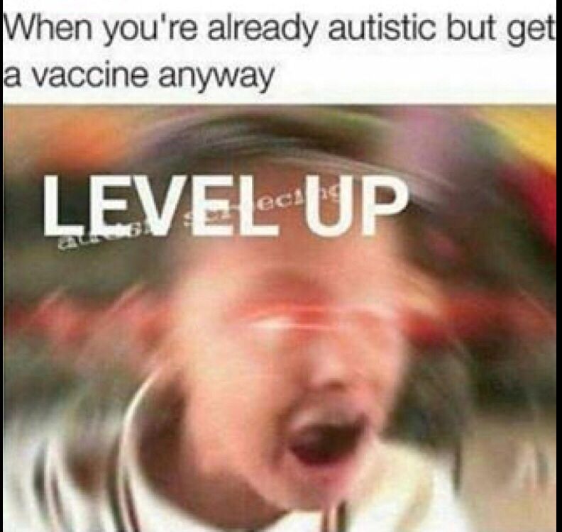 A yelling kid with glowing red eyes. The photo is blurred spirally.

Text reads "When you're already autistic but get a vaccine anyway. LEVEL UP"