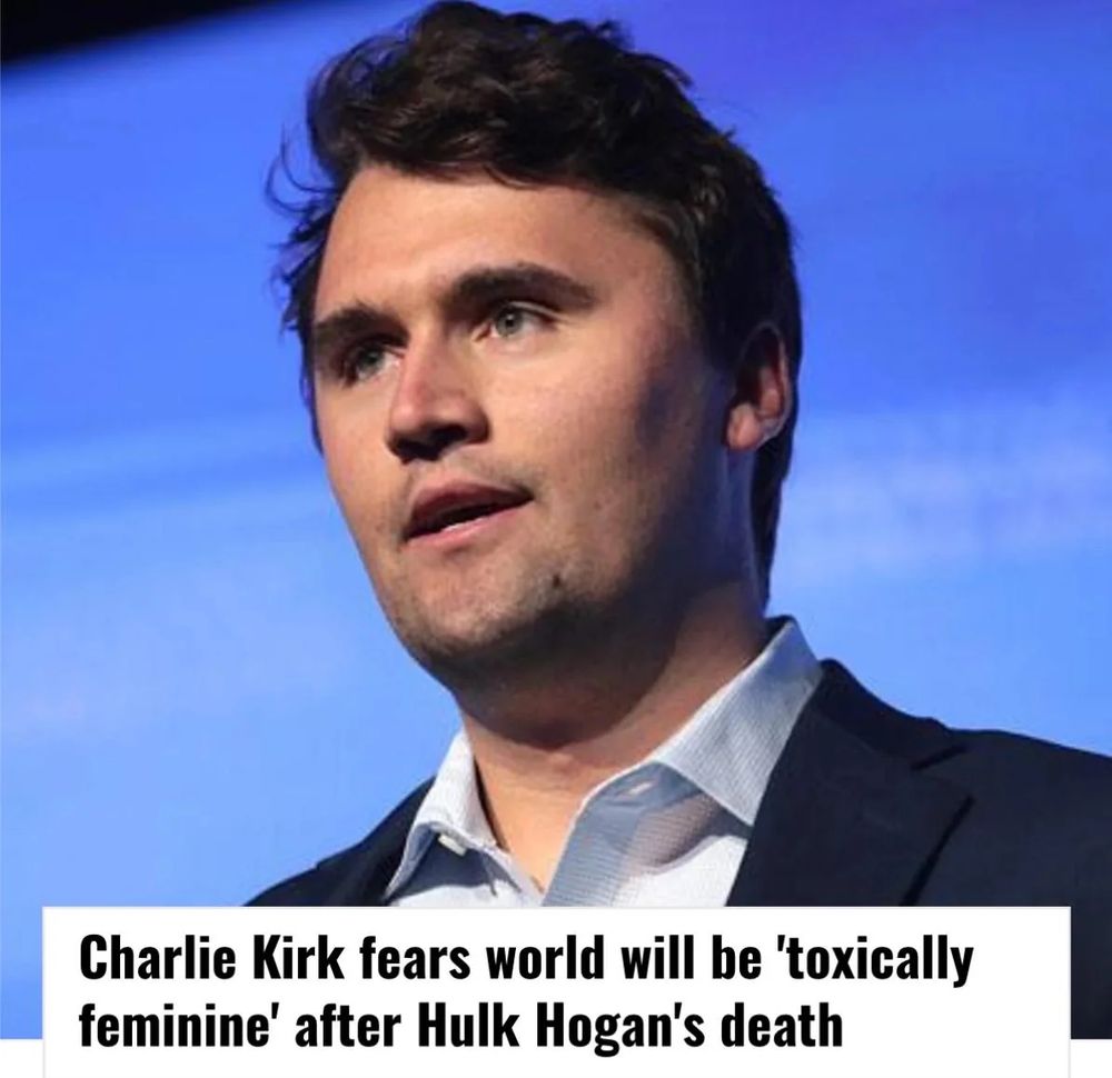 Charlie Kirk with the caption "Charlie Kirk fears world will be 'toxically feminine' after Hulk Hogan's death