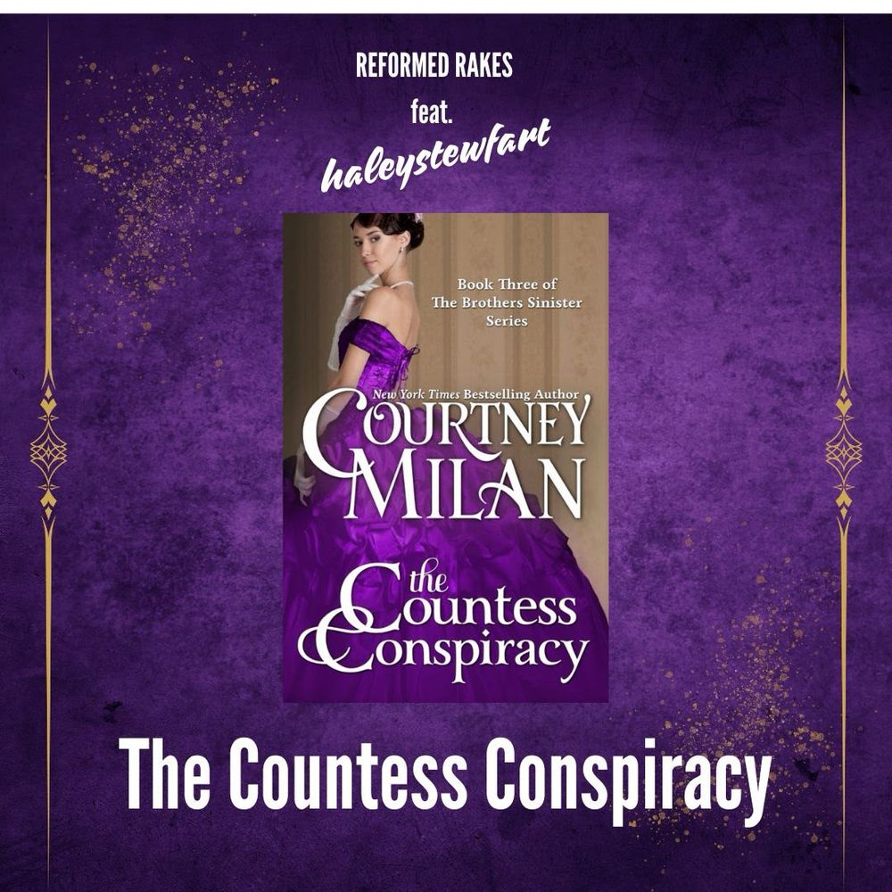 Episode announcement with book cover of The Countess Conspiracy by Courtney Milan. Text reads: Reformed Rakes feat. haleystewfart The Countess Conspiracy 