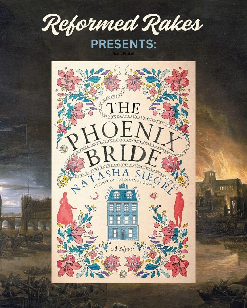 Cover of The Phoenix Bride by Natasha Siegel superimposed on a painting of the Great Fire of London. Text reads Reformed Rakes Presents: 