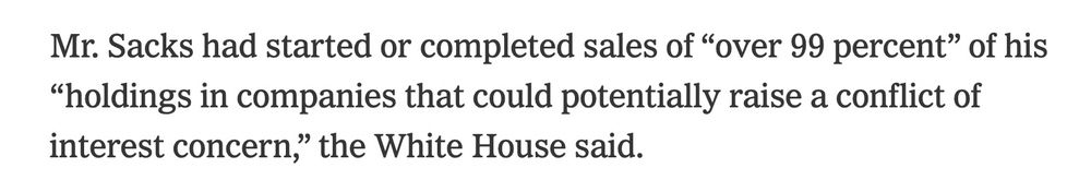 Mr. Sacks had started or completed sales of "over 99 percent" of his “holdings in companies that could potentially raise a conflict of interest concern," the White House said.