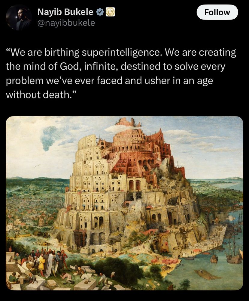 Nayib Bukele, dictator of El Salvador and absolute cunt: "We are birthing superintelligence. We are creating the mind of God, infinite, destined to solve every problem we've ever faced and usher in an age without death."