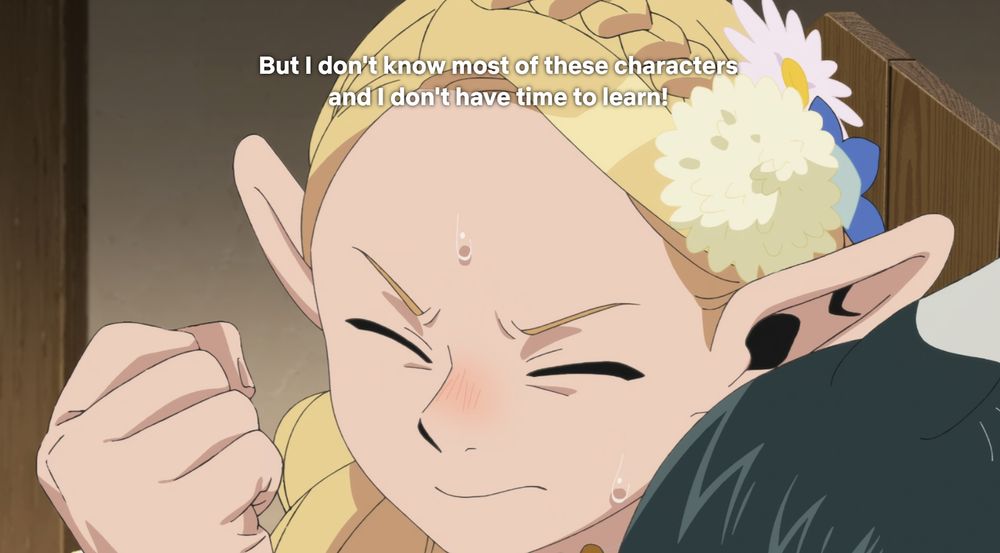 Marcille from Dungeon Meshi says "But I don't know most of these characters and I don't have time to learn!"