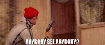 Klaus (Willem Dafoe) saying "anybody see anybody?" in the movie The Life Aquatic with Steve Zissou 