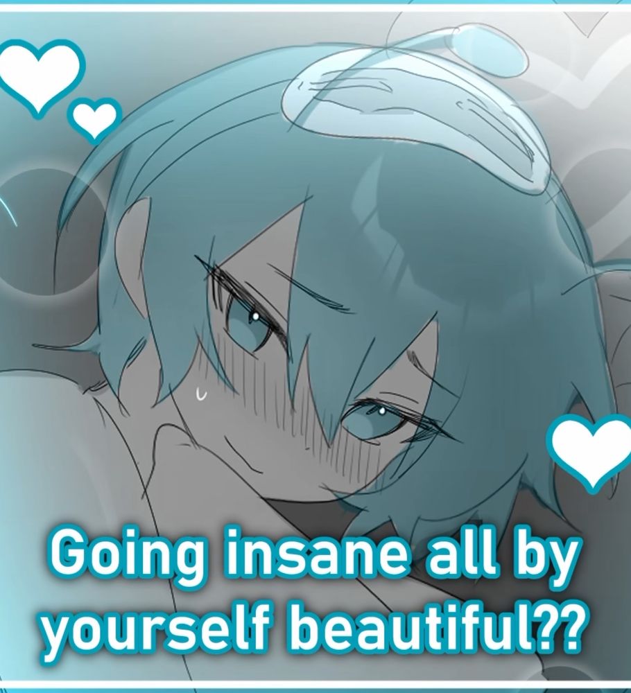 Female coded anime character with teal hair and a teasing expression lies in bed with a cold compress on their head. Surrounded by heart symbols. Caption reads: “Going insane all by yourself beautiful??” in bold, blue-outlined text.